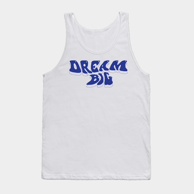 Dream Big Brutalism Design Tank Top by syahrilution